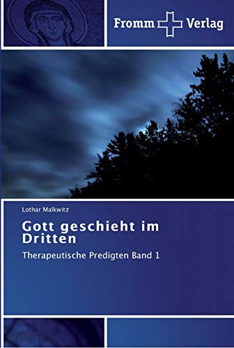 Gott geschieht im Dritten: Therapeutische Predigten Band 1 von Fromm Verlag