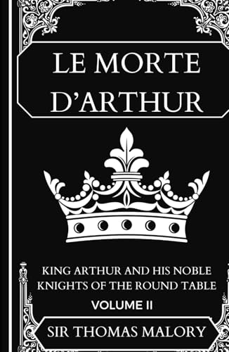 Le Morte d'Arthur: Volume Two: King Arthur and of his Noble Knights of the Round Table von Independently published