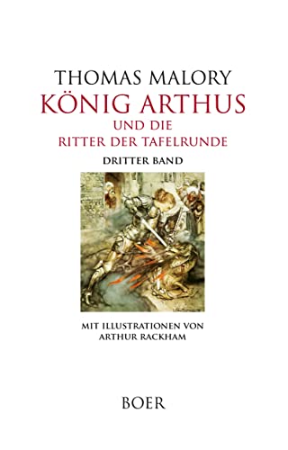 König Arthus und die Ritter der Tafelrunde, Band 3: Illustrationen von Arthur Rackham: Mit Illustrationen von Arthur Rackham von Books on Demand