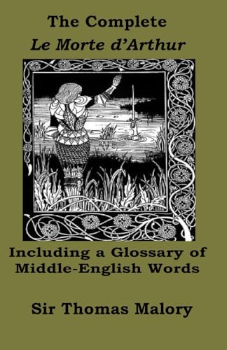 The Complete Le Morte d’Arthur, Including a Glossary of Middle-English Words von Independently published