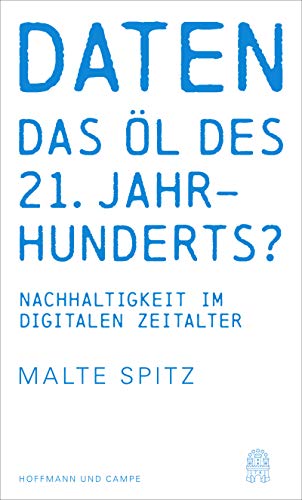 Daten - das Öl des 21. Jahrhunderts?: Nachhaltigkeit im digitalen Zeitalter von Hoffmann und Campe Verlag