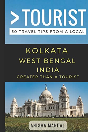 Greater Than a Tourist – Kolkata West Bengal India: 50 Travel Tips from a Local (Greater Than a Tourist India) von Independently published