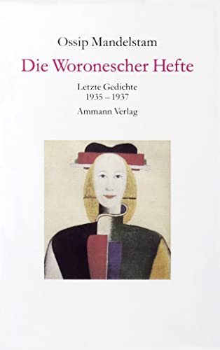 Die Woronescher Hefte: Letzte Gedichte 1935-1937