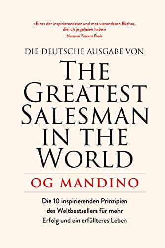 The Greatest Salesman in the World: Die 10 inspirierenden Prinzipien des Weltbestsellers für mehr Erfolg und ein erfüllteres Leben von FinanzBuch Verlag