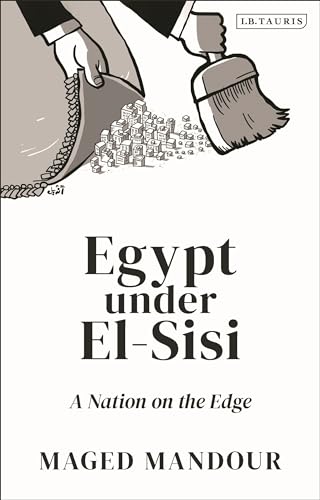 Egypt under El-Sisi: A Nation on the Edge von I.B. Tauris