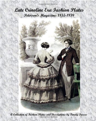 Late Crinoline Era Fashion Plates: Peterson's Magazine: 1855-1859 von CreateSpace Independent Publishing Platform