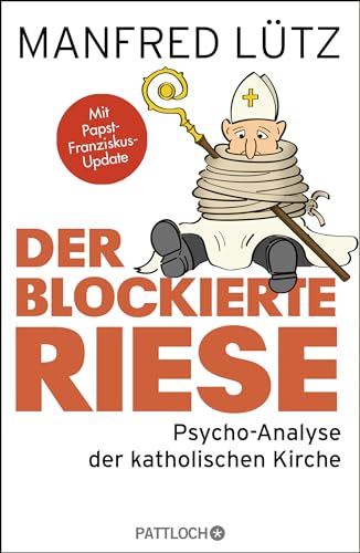 Der blockierte Riese: Psycho-Analyse der katholischen Kirche von Pattloch Verlag GmbH + Co