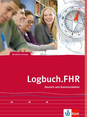 Logbuch.FHR: Auf dem Weg zur Fachhochschule. Deutsch und Kommunikation.Schülerband von Klett