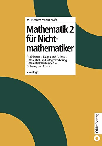Mathematik 2 für Nichtmathematiker: Funktionen Folgen und Reihen Differential und Integralrechnung Differentialgleichungen Ordnung und Chaos von de Gruyter Oldenbourg
