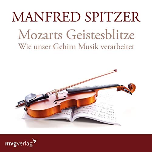 Mozarts Geistesblitze: Wie unser Gehirn Musik verarbeitet