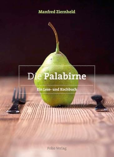 Die Palabirne: Ein Lese- und Kochbuch