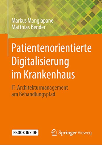 Patientenorientierte Digitalisierung im Krankenhaus: IT-Architekturmanagement am Behandlungspfad von Springer Vieweg