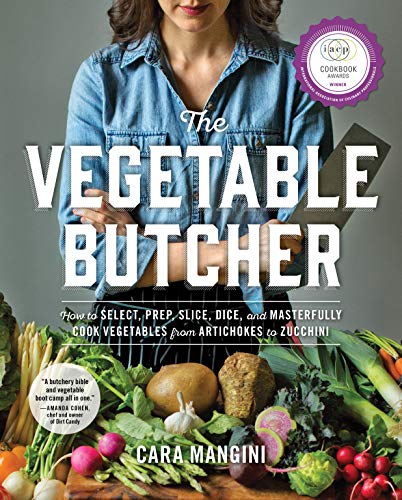 The Vegetable Butcher: How to Select, Prep, Slice, Dice, and Masterfully Cook Vegetables from Artichokes to Zucchini von Workman Publishing