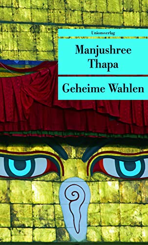 Geheime Wahlen: Ein Roman aus Nepal (Unionsverlag Taschenbücher) von Unionsverlag