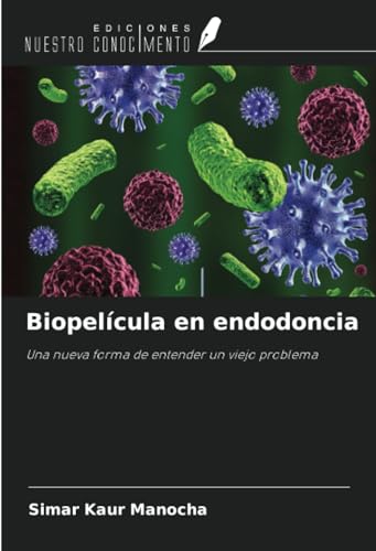 Biopelícula en endodoncia: Una nueva forma de entender un viejo problema