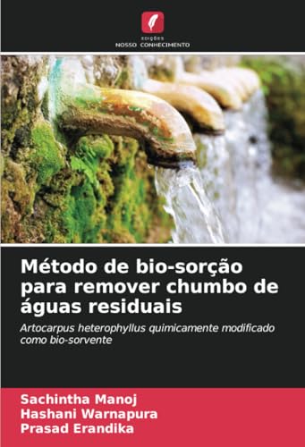 Método de bio-sorção para remover chumbo de águas residuais: Artocarpus heterophyllus quimicamente modificado como bio-sorvente von Edições Nosso Conhecimento