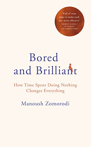 Bored and Brilliant: How Time Spent Doing Nothing Changes Everything von MACMILLAN