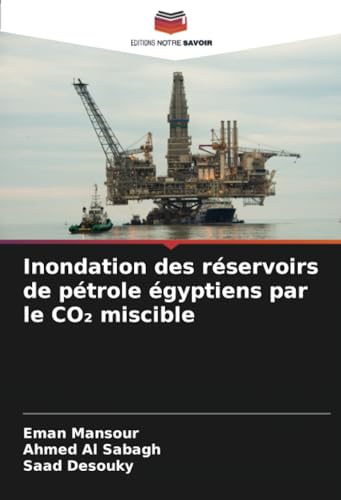 Inondation des réservoirs de pétrole égyptiens par le CO₂ miscible von Editions Notre Savoir