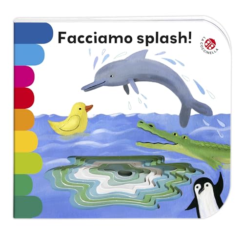 Facciamo splash! Ediz. illustrata (I libri coi buchi) von La Coccinella