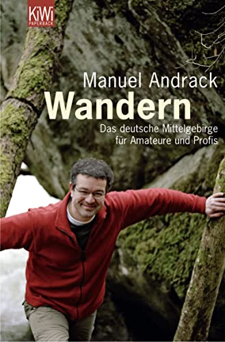 Wandern: Das deutsche Mittelgebirge für Amateure und Profis von Kiepenheuer & Witsch GmbH