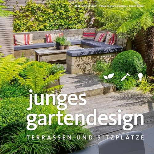 Junges Gartendesign - Terrassen und Sitzplätze (Garten- und Ideenbücher BJVV)