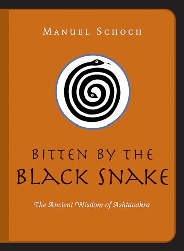 Bitten by the Black Snake: The Ancient Wisdom of Ashtavakra von Sentient Publications