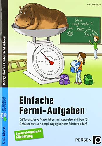 Einfache Fermi-Aufgaben: Differenzierte Materialien mit gestuften Hilfen für Schüler mit sonderpädagogischem Förderbedarf (5. und 6. Klasse) von Persen Verlag i.d. AAP