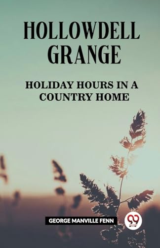 Hollowdell Grange Holiday Hours in a Country Home von Double 9 Books