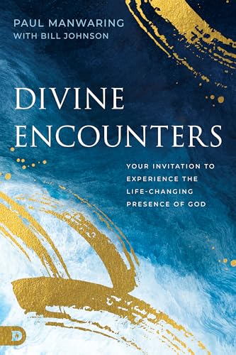 Divine Encounters: Your Invitation to Experience the Life-changing Presence of God