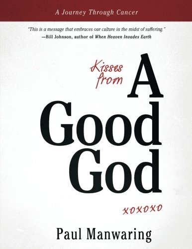 Kisses From a Good God: A Journey Through Cancer