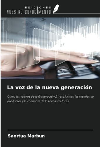 La voz de la nueva generación: Cómo los valores de la Generación Z transforman las reseñas de productos y la confianza de los consumidores von Ediciones Nuestro Conocimiento