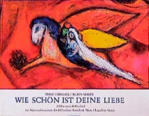 Wie schön ist Deine Liebe!: Bilder zum Hohenlied im Nationalmuseum der Biblischen Botschaft Marc Chagall in Nizza von Echter Verlag GmbH