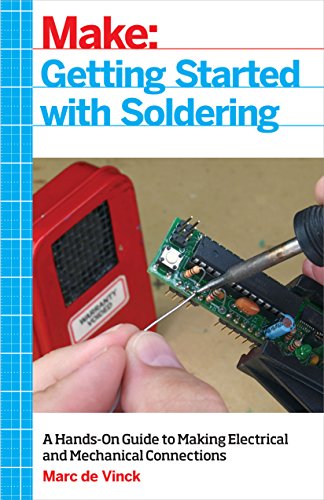Getting Started with Soldering: A Hands-On Guide to Making Electrical and Mechanical Connections von Make Community, LLC