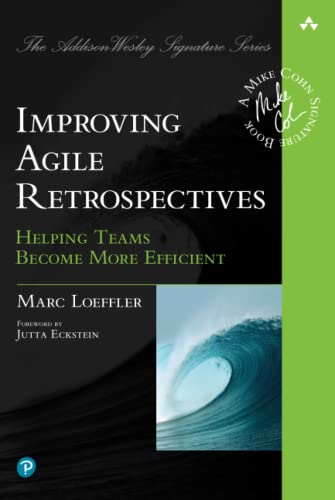Improving Agile Retrospectives: Helping Teams Become More Efficient: Helping Teams Become More Efficient (Addison-Wesley Signature Series (Cohn)) von Addison Wesley