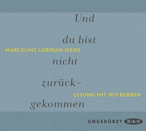 Und du bist nicht zurückgekommen: Ungekürzte Lesung mit Iris Berben (2 CDs) von Der Audio Verlag GmbH