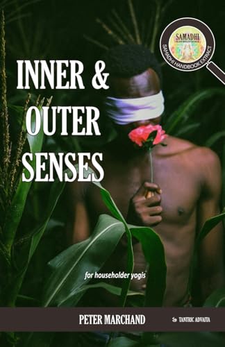 Inner & Outer Senses: A Samadhi Handbook Extract (Samadhi Handbook Extracts) von Independently published