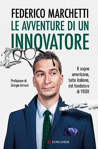 Le avventure di un innovatore. Il sogno americano, tutto italiano, del fondatore di Yoox (Nuovo Cammeo)