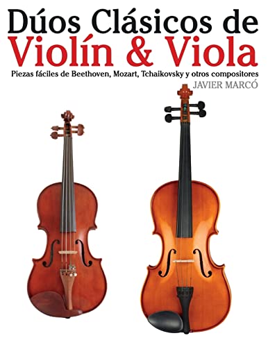 Dúos Clásicos de Violín & Viola: Piezas fáciles de Beethoven, Mozart, Tchaikovsky y otros compositores von CREATESPACE