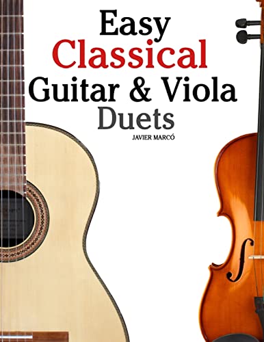 Easy Classical Guitar & Viola Duets: Featuring music of Beethoven, Bach, Handel, Pachelbel and other composers. In Standard Notation and Tablature. von CREATESPACE