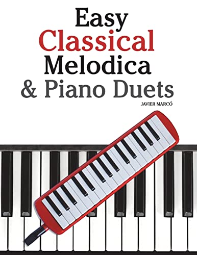 Easy Classical Melodica & Piano Duets: Featuring music of Mozart, Wagner, Strauss, Elgar and other composers von CREATESPACE