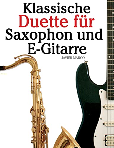 Klassische Duette für Saxophon und E-Gitarre: Saxophon für Anfänger. Mit Musik von Brahms, Vivaldi, Wagner und anderen Komponisten