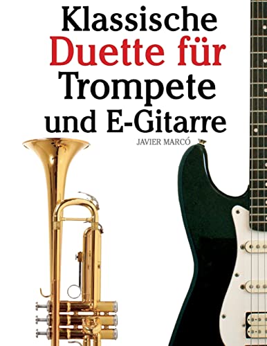 Klassische Duette für Trompete und E-Gitarre: Trompete für Anfänger. Mit Musik von Bach, Strauss, Tchaikovsky und anderen Komponisten
