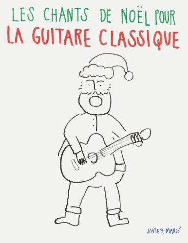 Les chants de Noël pour la Guitare Classique: Chansons faciles en partitions et tablatures