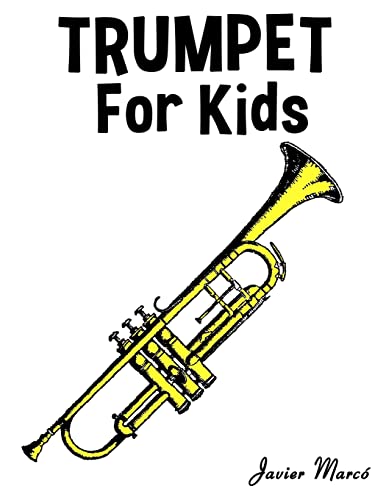 Trumpet for Kids: Christmas Carols, Classical Music, Nursery Rhymes, Traditional & Folk Songs! von CREATESPACE