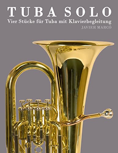 Tuba Solo: Vier Stücke für Tuba mit Klavierbegleitung
