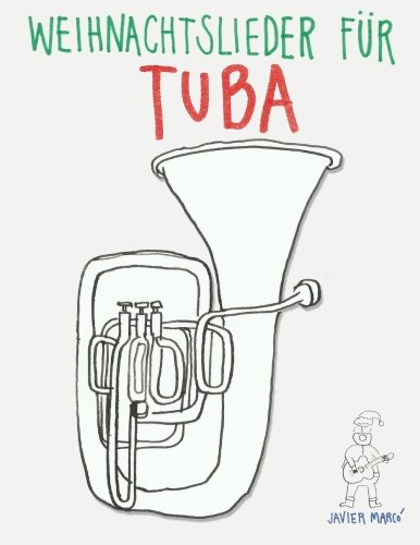 Weihnachtslieder für Tuba: Leichte Lieder! von CreateSpace Independent Publishing Platform