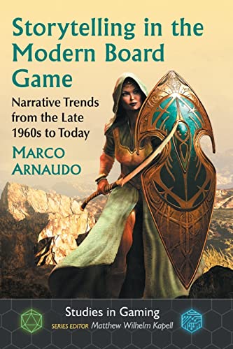 Storytelling in the Modern Board Game: Narrative Trends from the Late 1960s to Today (Studies in Gaming) von McFarland & Company