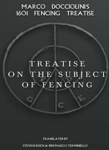Treatise on the Subject of Fencing: Marco Docciolini?s 1601 Fencing Treatise von Vulpes