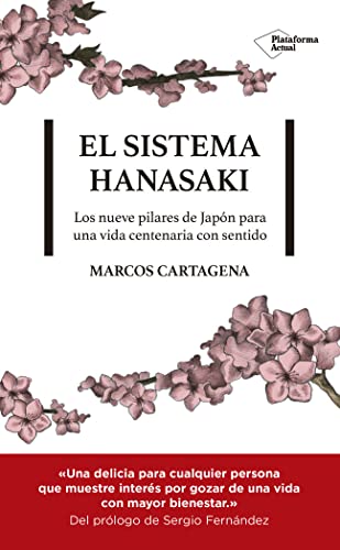 El sistema Hanasaki: Los nueve pilares de Japón para una vida centenaria con sentido von Plataforma Editorial