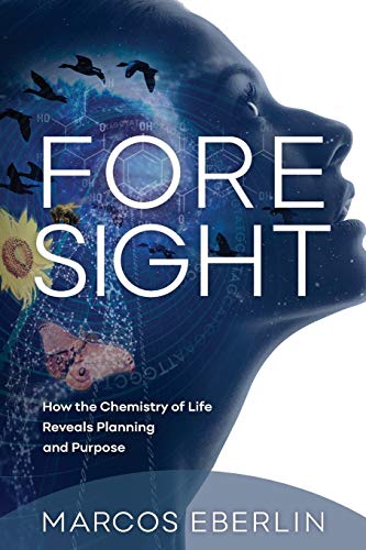 Foresight: How the Chemistry of Life Reveals Planning and Purpose von Discovery Institute